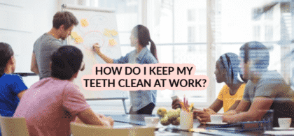 How do I keep my teeth clean at work?