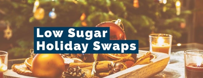 Low sugar Holiday Swaps